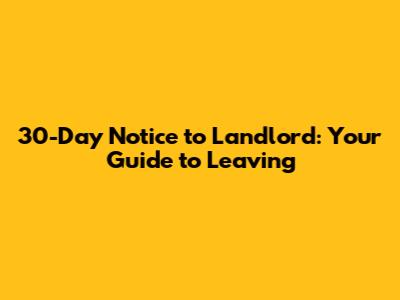 30-Day Notice to Landlord: Your Guide to Leaving