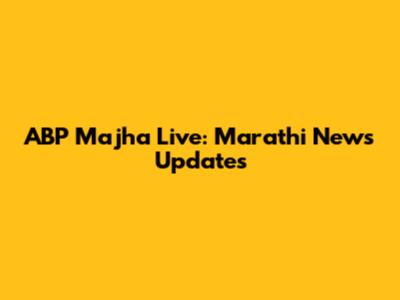 ABP Majha Live: Marathi News Updates