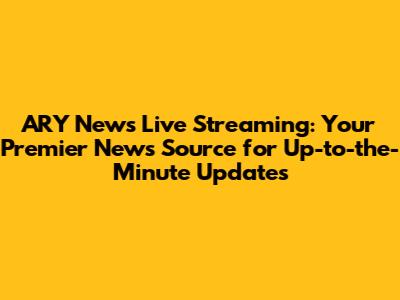 ARY News Live Streaming: Your Premier News Source for Up-to-the-Minute Updates