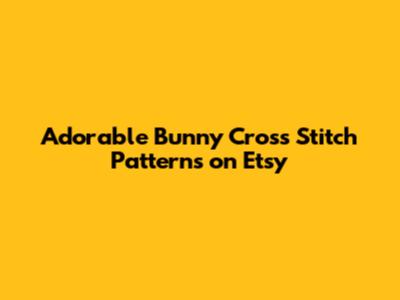 Adorable Bunny Cross Stitch Patterns on Etsy