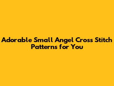 Adorable Small Angel Cross Stitch Patterns for You