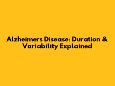 Alzheimer's Disease: Duration & Variability Explained