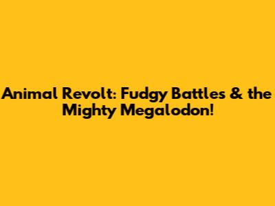 Animal Revolt: Fudgy Battles & the Mighty Megalodon!