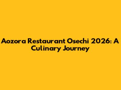 Aozora Restaurant Osechi 2026: A Culinary Journey