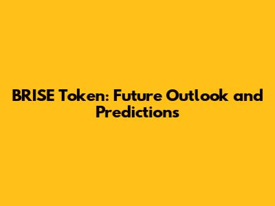BRISE Token: Future Outlook and Predictions
