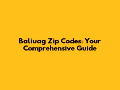 Baliuag Zip Codes: Your Comprehensive Guide
