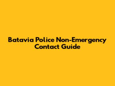 Batavia Police Non-Emergency Contact Guide