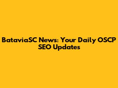 BataviaSC News: Your Daily OSCP SEO Updates