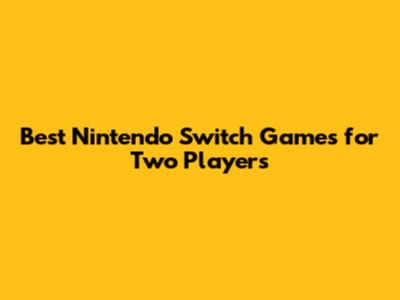 Best Nintendo Switch Games for Two Players