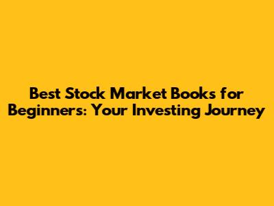 Best Stock Market Books for Beginners: Your Investing Journey