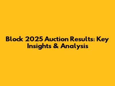 Block 2025 Auction Results: Key Insights & Analysis