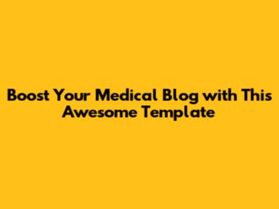 Boost Your Medical Blog with This Awesome Template