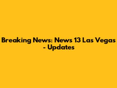 Breaking News: News 13 Las Vegas - Updates