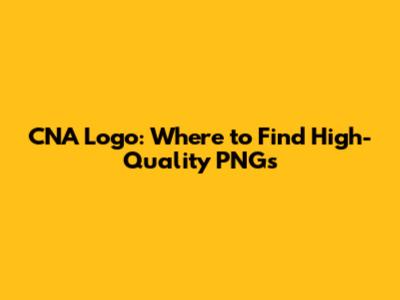 CNA Logo: Where to Find High-Quality PNGs