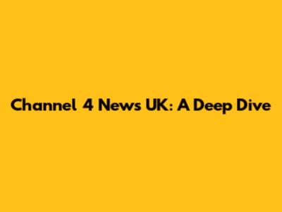Channel 4 News UK: A Deep Dive