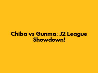 Chiba vs Gunma: J2 League Showdown!