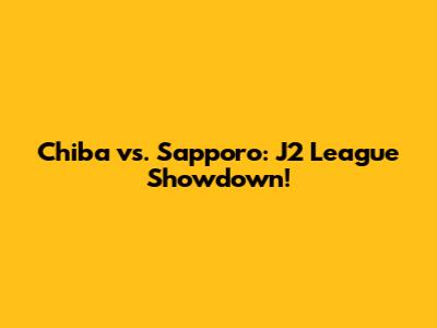Chiba vs. Sapporo: J2 League Showdown!