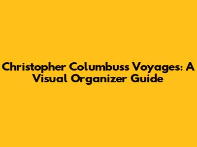 Christopher Columbus's Voyages: A Visual Organizer Guide