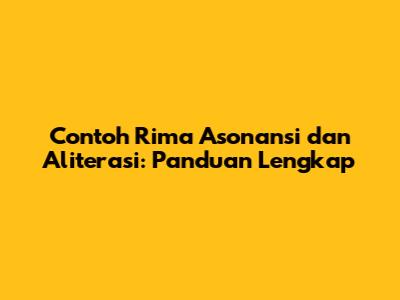Contoh Rima Asonansi dan Aliterasi: Panduan Lengkap