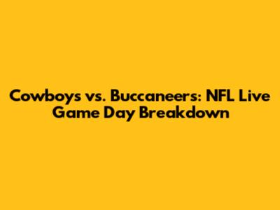 Cowboys vs. Buccaneers: NFL Live Game Day Breakdown