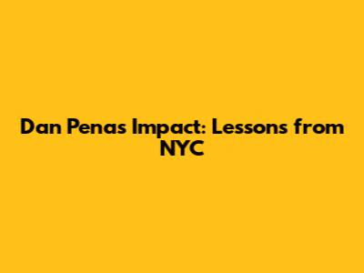 Dan Pena's Impact: Lessons from NYC