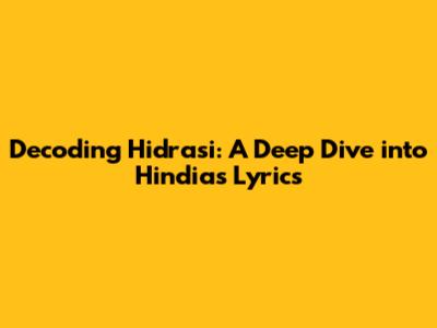 Decoding 'Hidrasi': A Deep Dive into Hindia's Lyrics