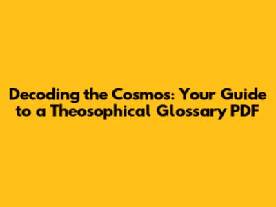 Decoding the Cosmos: Your Guide to a Theosophical Glossary PDF