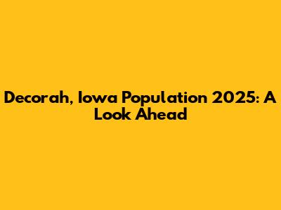 Decorah, Iowa Population 2025: A Look Ahead