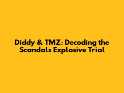 Diddy & TMZ: Decoding the Scandal's Explosive Trial