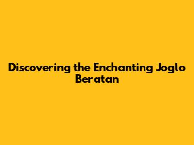 Discovering the Enchanting Joglo Beratan