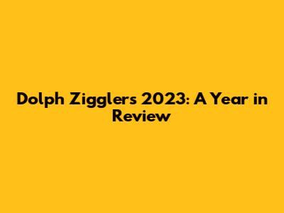 Dolph Ziggler's 2023: A Year in Review