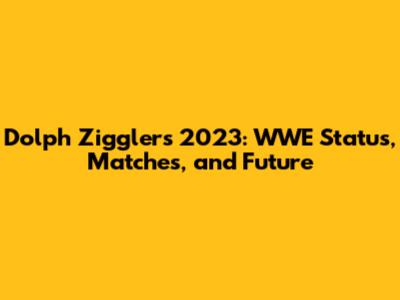 Dolph Ziggler's 2023: WWE Status, Matches, and Future