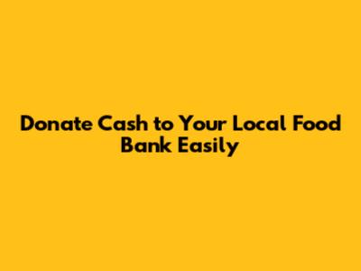 Donate Cash to Your Local Food Bank Easily