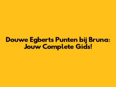Douwe Egberts Punten bij Bruna: Jouw Complete Gids!