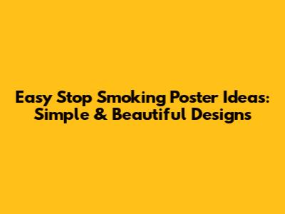 Easy Stop Smoking Poster Ideas: Simple & Beautiful Designs