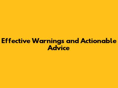 Effective Warnings and Actionable Advice
