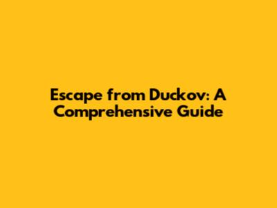 Escape from Duckov: A Comprehensive Guide