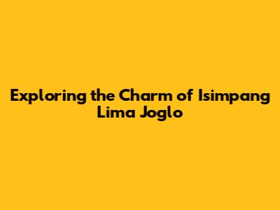 Exploring the Charm of Isimpang Lima Joglo