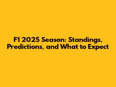 F1 2025 Season: Standings, Predictions, and What to Expect