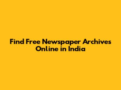 Find Free Newspaper Archives Online in India