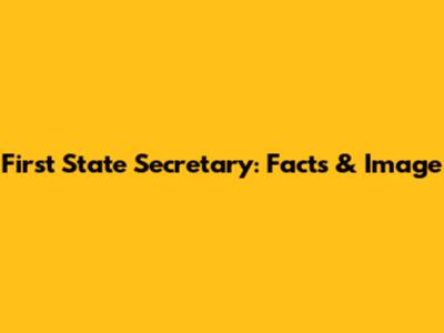 First State Secretary: Facts & Image