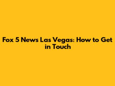 Fox 5 News Las Vegas: How to Get in Touch