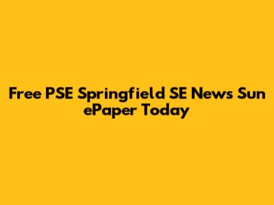 Free PSE Springfield SE News Sun ePaper Today