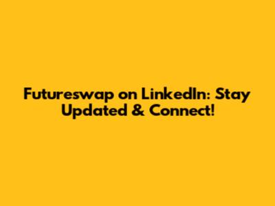 Futureswap on LinkedIn: Stay Updated & Connect!