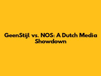 GeenStijl vs. NOS: A Dutch Media Showdown