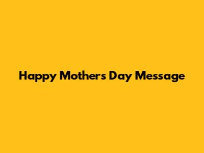 Happy Mother's Day Message
