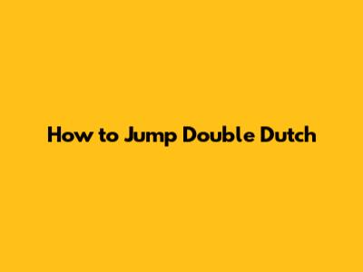 How to Jump Double Dutch