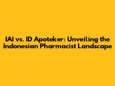 IAI vs. ID Apoteker: Unveiling the Indonesian Pharmacist Landscape