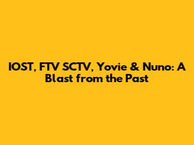 IOST, FTV SCTV, Yovie & Nuno: A Blast from the Past