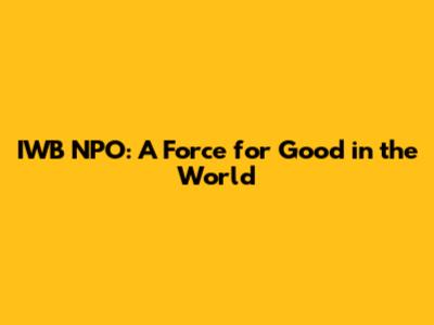 IWB NPO: A Force for Good in the World